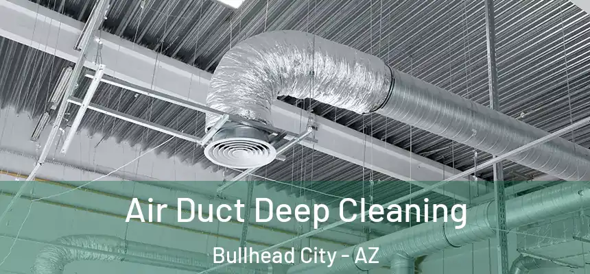 Air Duct Deep Cleaning Bullhead City - AZ
