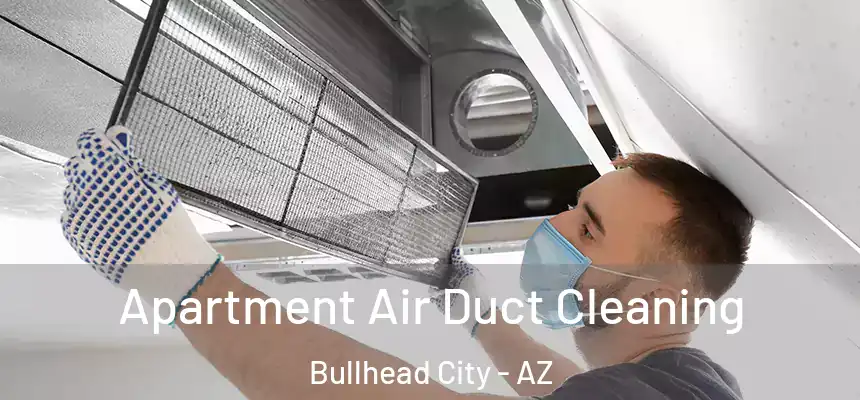  Apartment Air Duct Cleaning Bullhead City - AZ