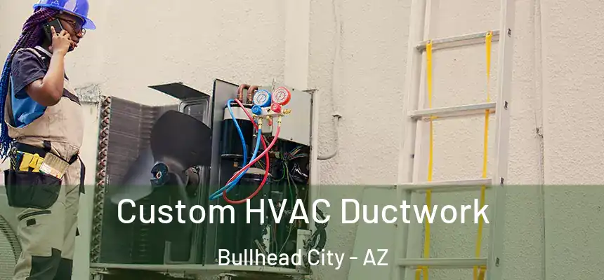  Custom HVAC Ductwork Bullhead City - AZ
