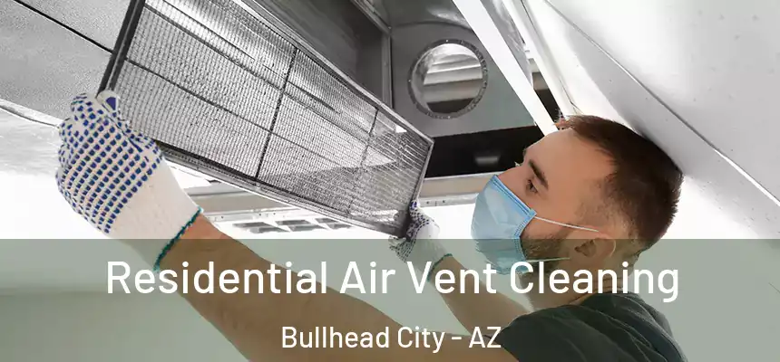  Residential Air Vent Cleaning Bullhead City - AZ